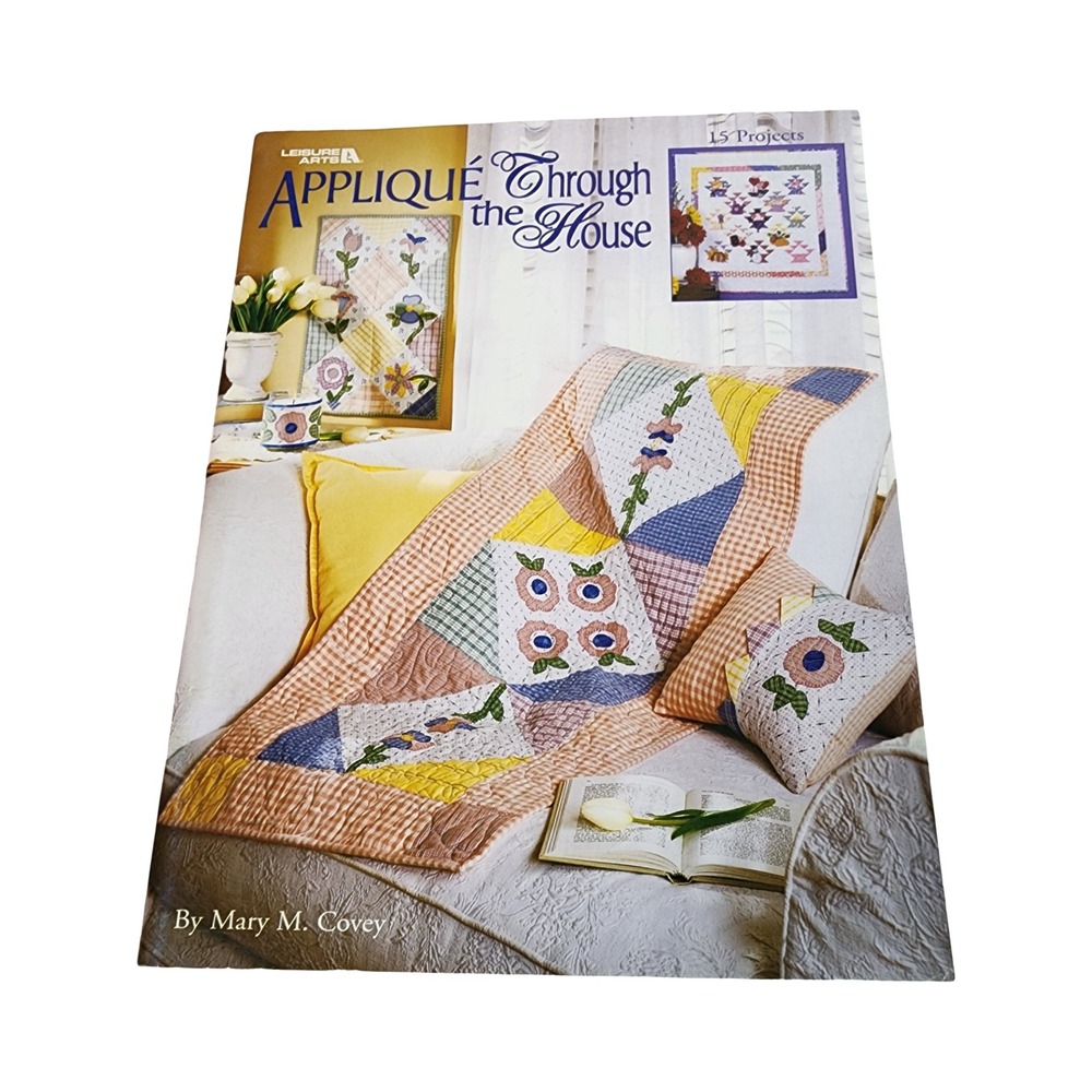 Leisure Arts Applique Through the House Mary M Covey 15 Projects Quilting Book
